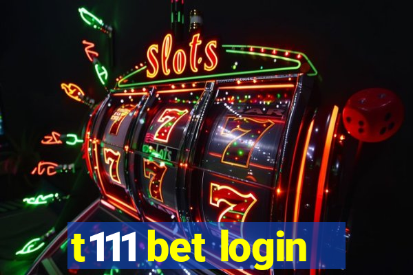 t111 bet login